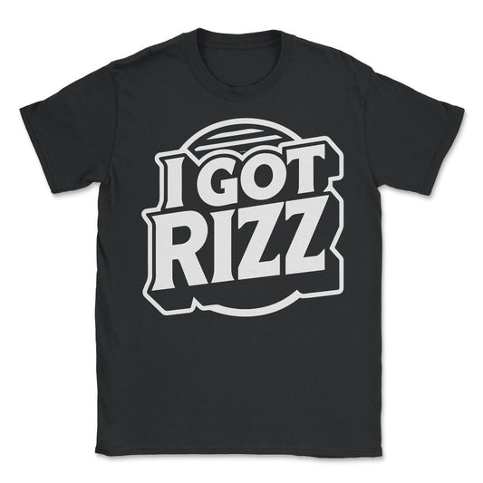 I Got Rizz - Unisex T-Shirt - Black