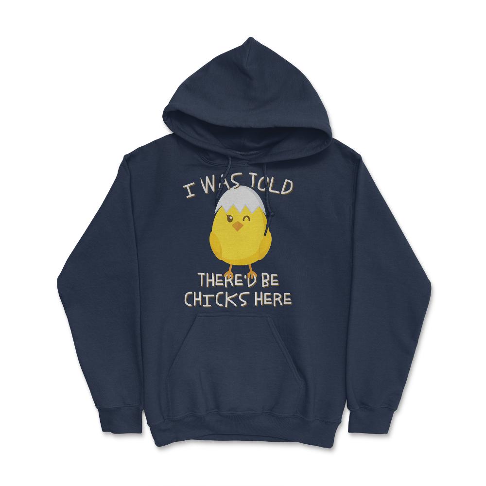 I Was Told There'd Be Chicks Here Easter - Hoodie - Navy