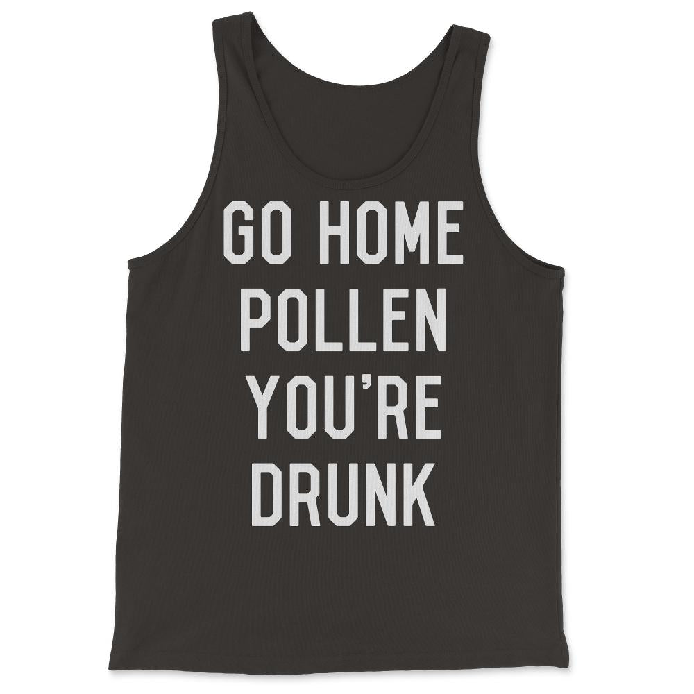 Go Home Pollen You're Drunk Allergy Season - Tank Top - Black
