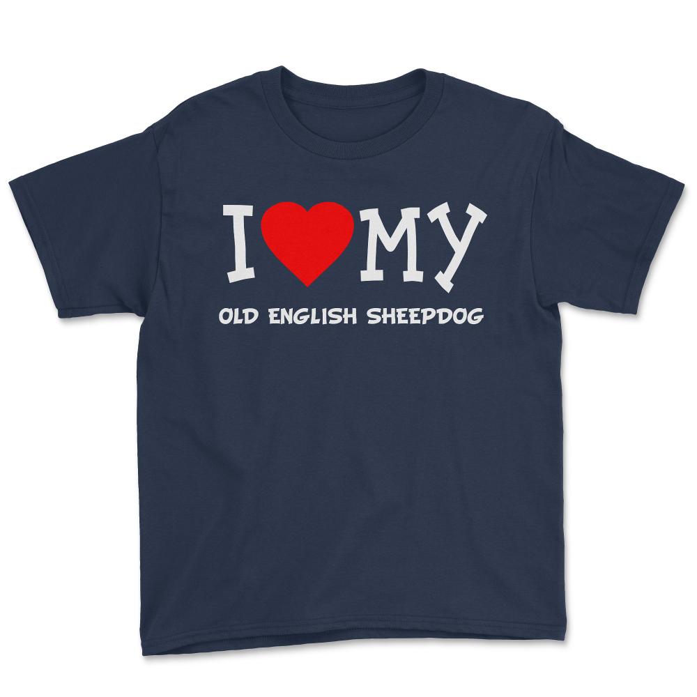 I Love My Old English Sheepdog Dog Breed - Youth Tee - Navy