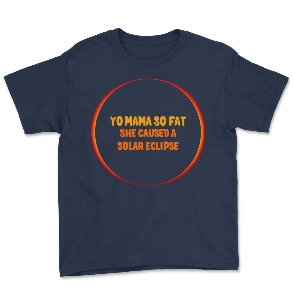 Yo Mama So Fat She Caused A Solar Eclipse - Youth Tee - Navy