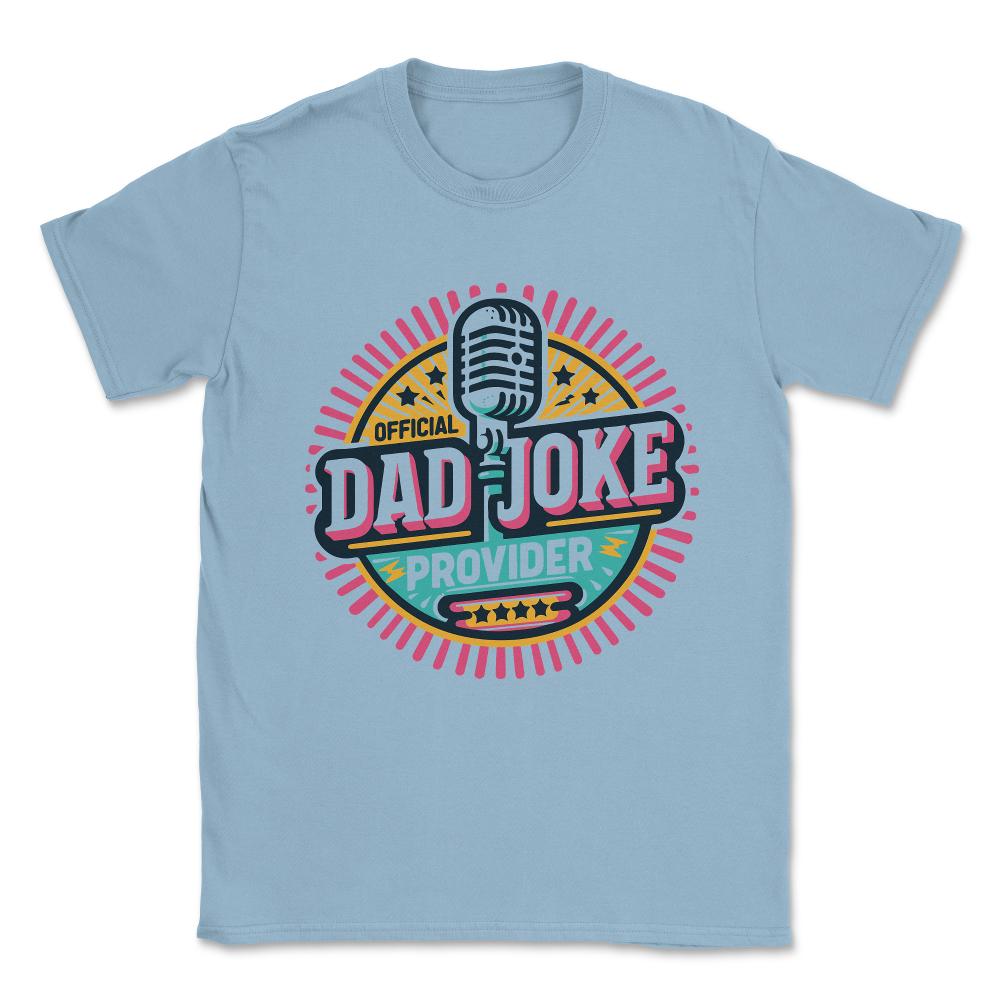 Official Dad Joke Provider Unisex T-Shirt - Light Blue