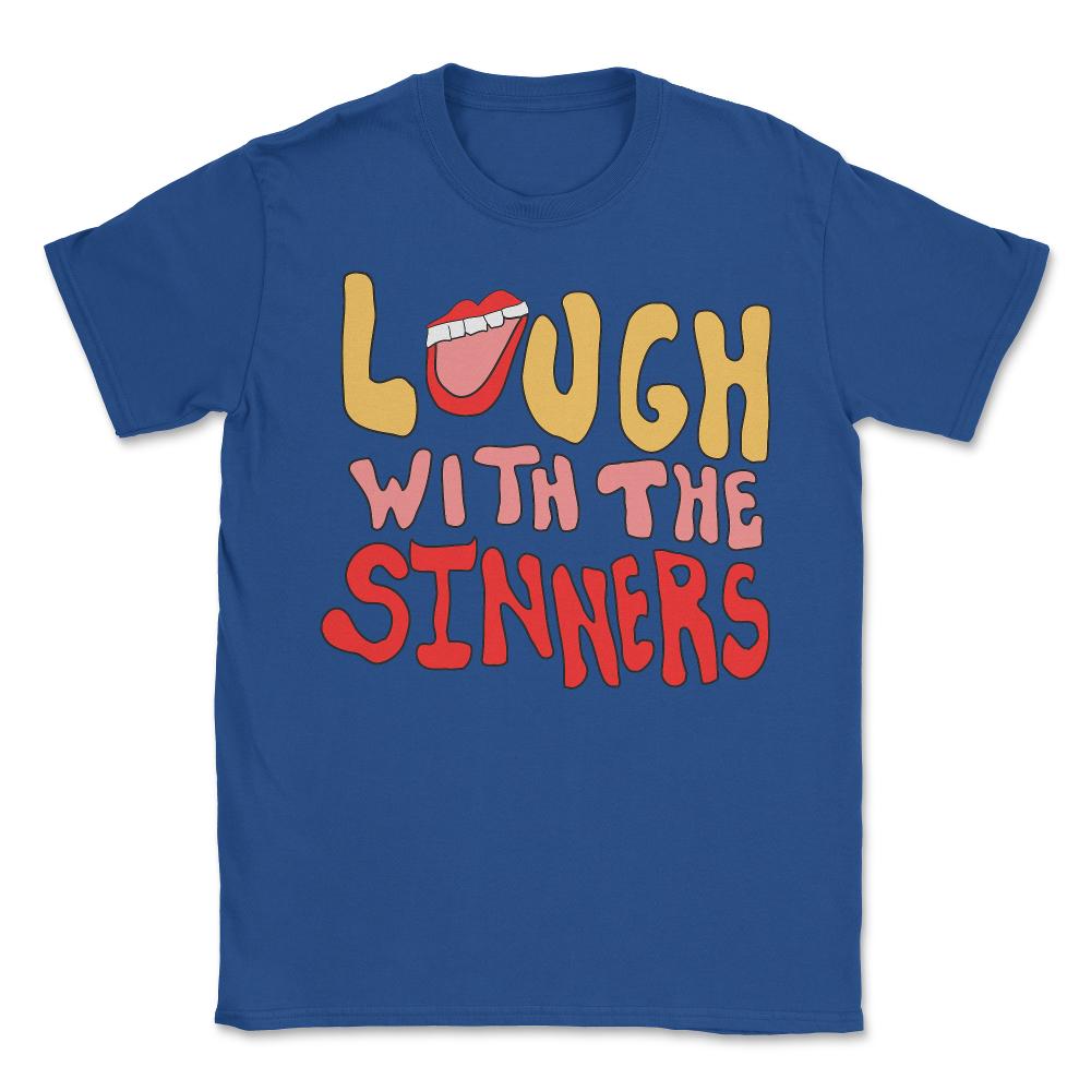 Laugh With The Sinners - Unisex T-Shirt - Royal Blue