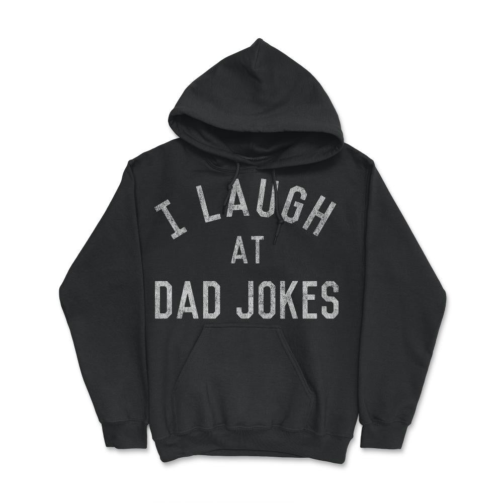 I Laugh At Dad Jokes Retro - Hoodie - Black