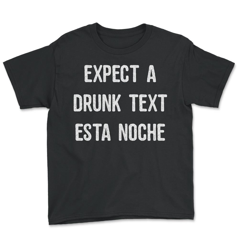 Expect A Drunk Text Esta Noche - Youth Tee - Black