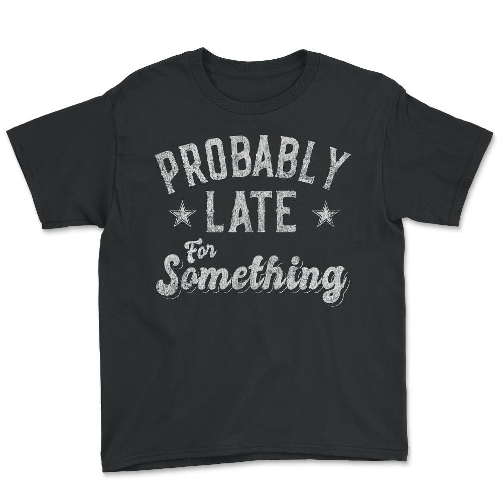 Probably Late for Something Funny - Youth Tee - Black