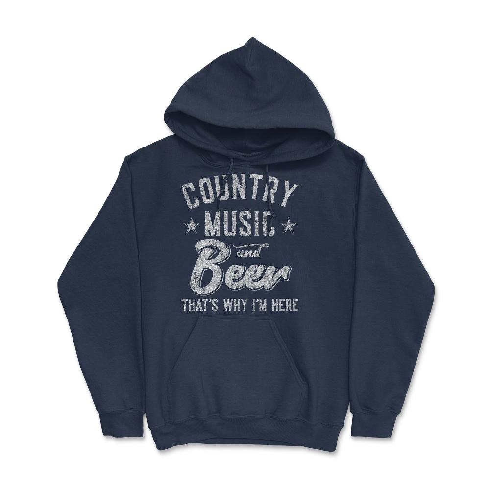 Country Music and Beer That's Why I'm Here - Hoodie - Navy