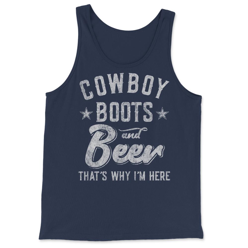 Cowboy Boots and Beer That's Why I'm Here - Tank Top - Navy