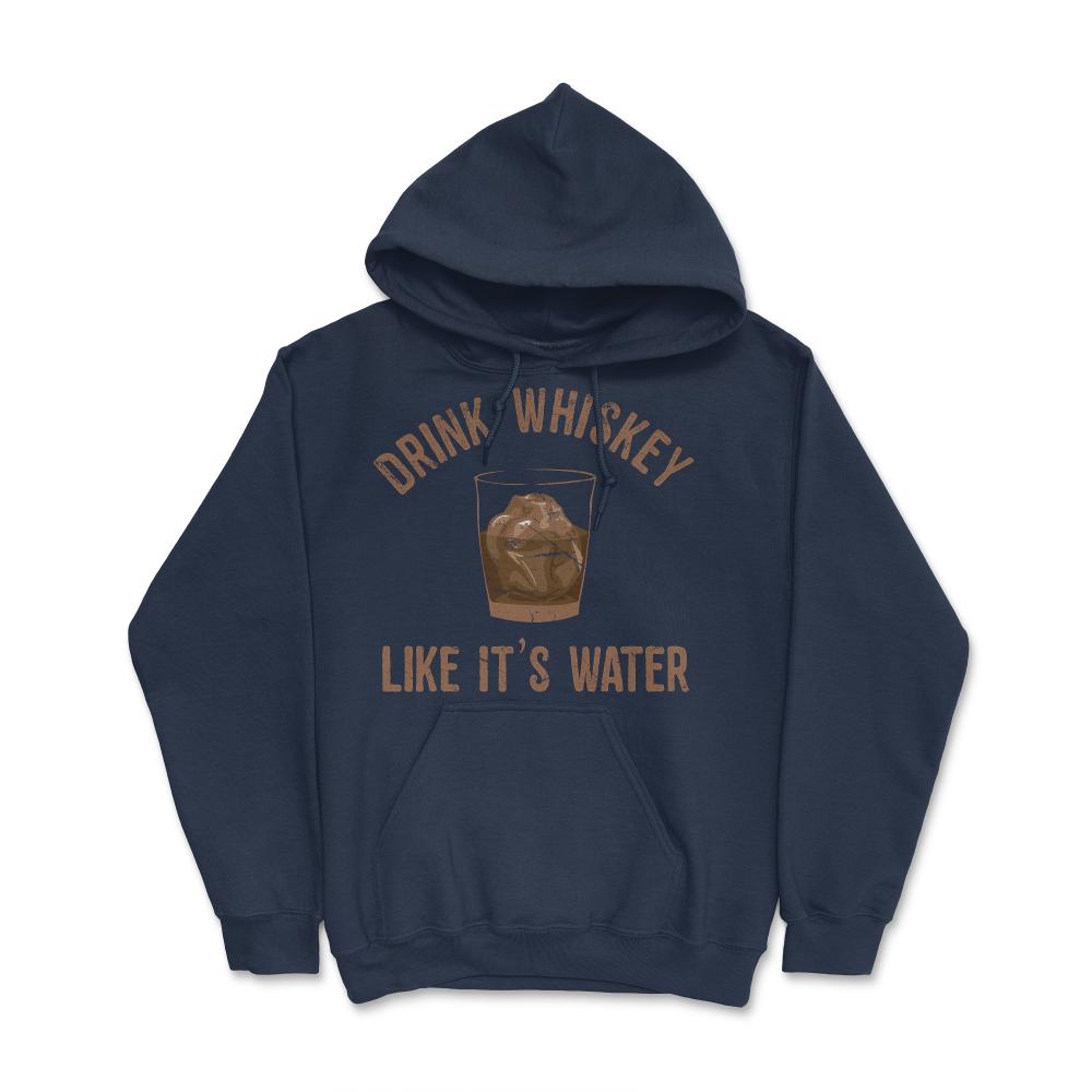 Drink Whiskey Like Its Water - Hoodie - Navy