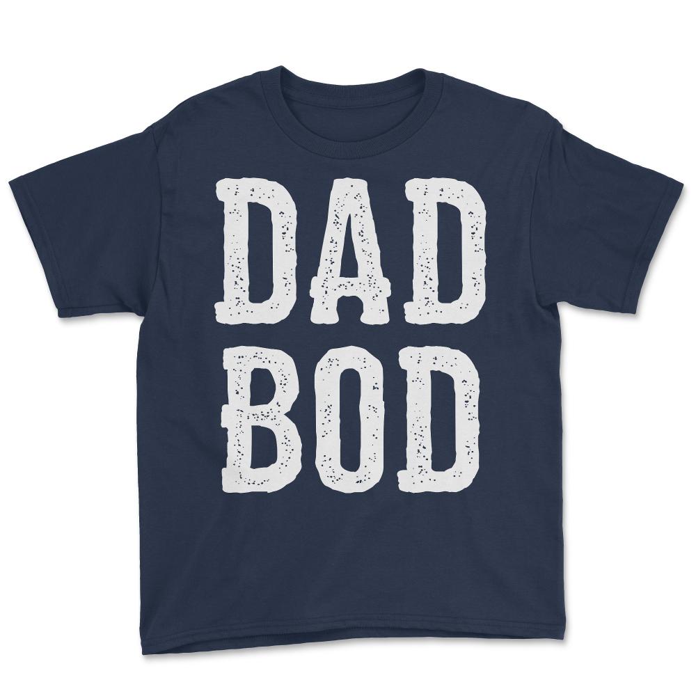 Dad Bod Fathers Day - Youth Tee - Navy