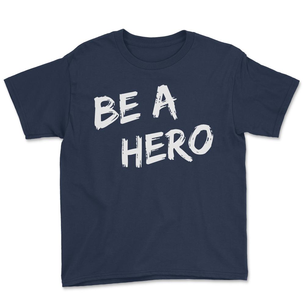 Be a Hero - Youth Tee - Navy