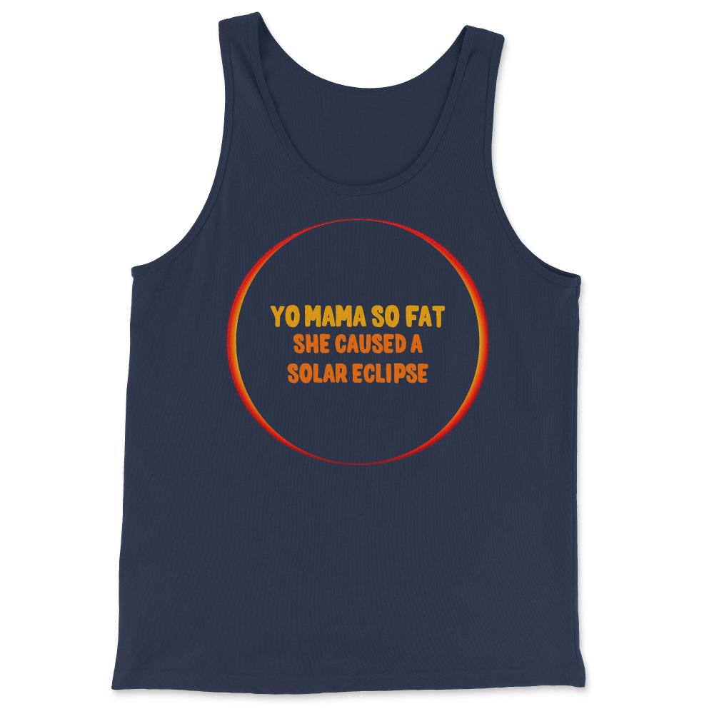 Yo Mama So Fat She Caused A Solar Eclipse - Tank Top - Navy