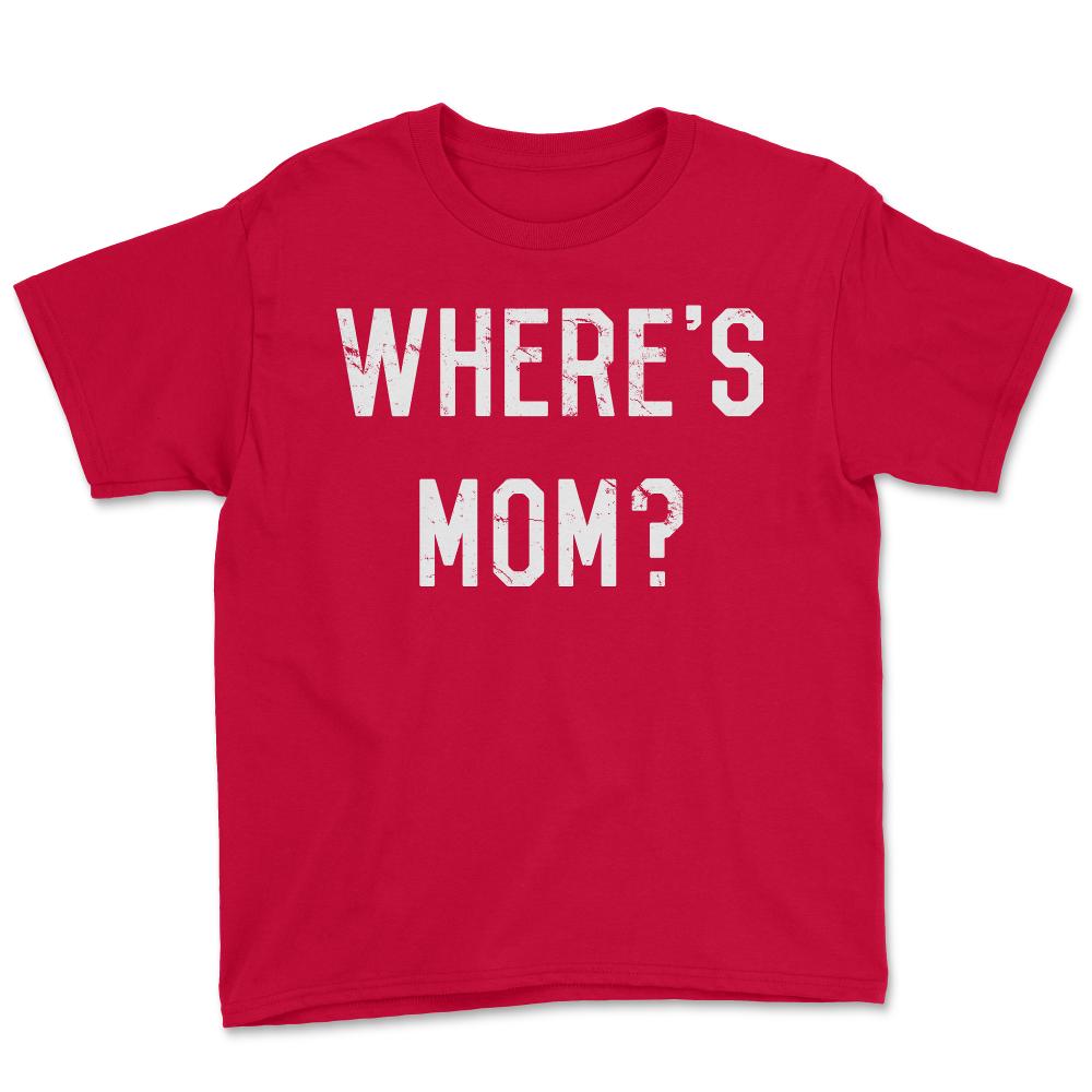 Where's Mom - Youth Tee - Red