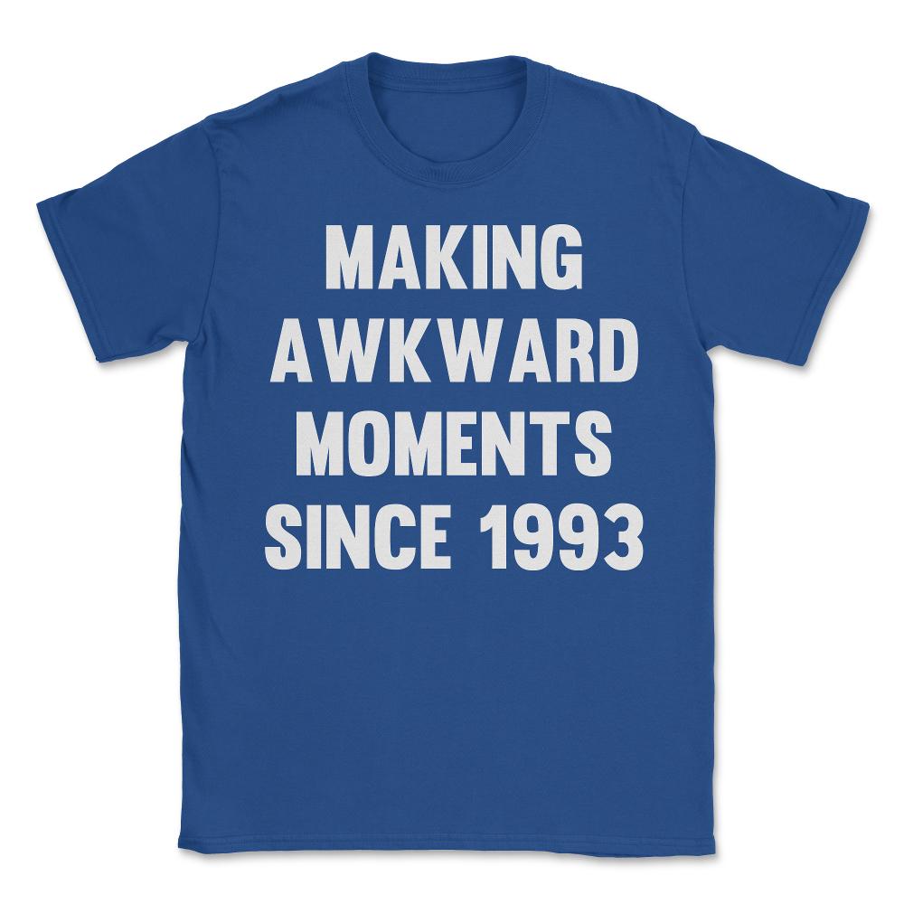 Making Awkward Moments Since [Your Birth Year] - Unisex T-Shirt - Royal Blue
