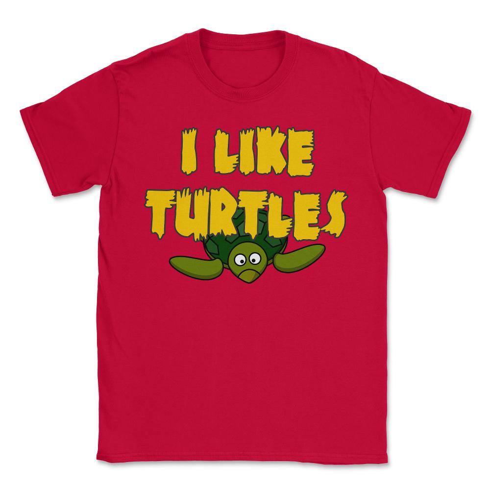 I Like Turtles - Unisex T-Shirt - Red