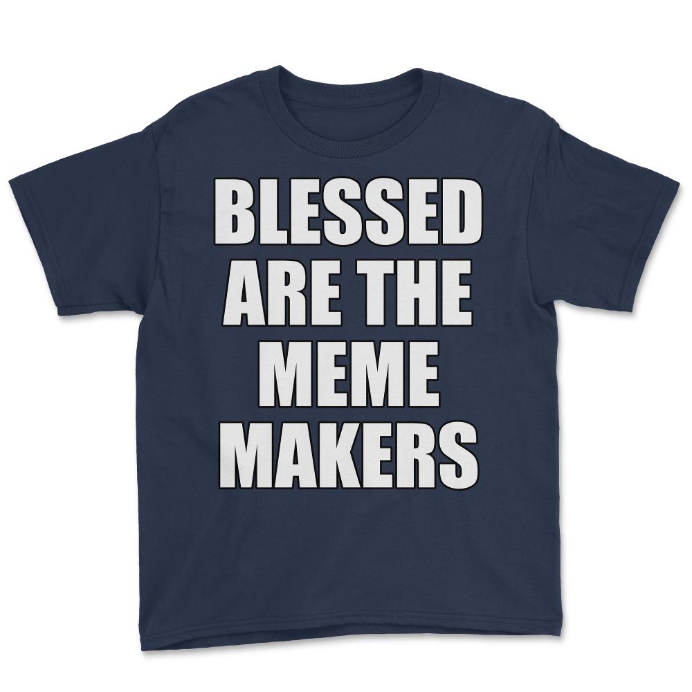 Blessed Are The Meme Makers - Youth Tee - Navy