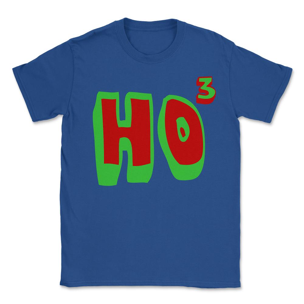 Ho Ho Ho Ho3 - Unisex T-Shirt - Royal Blue