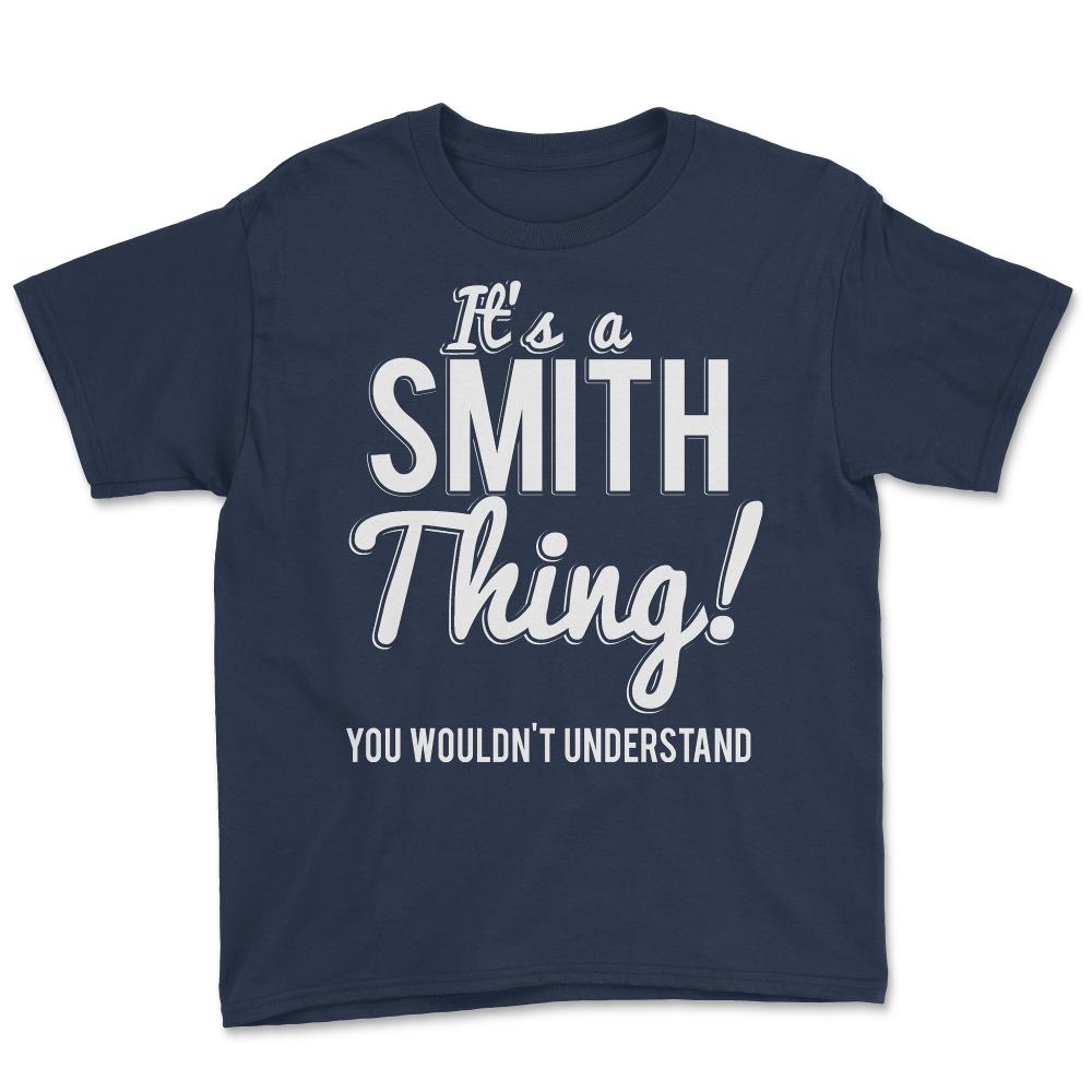 Its A Smith Thing You Wouldn't Understand - Youth Tee - Navy