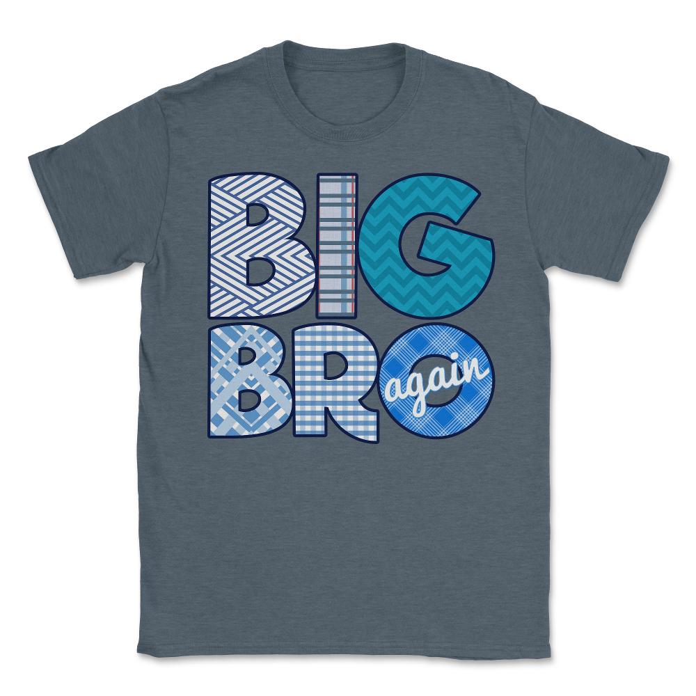 Big Bro Brother Again - Unisex T-Shirt - Dark Grey Heather