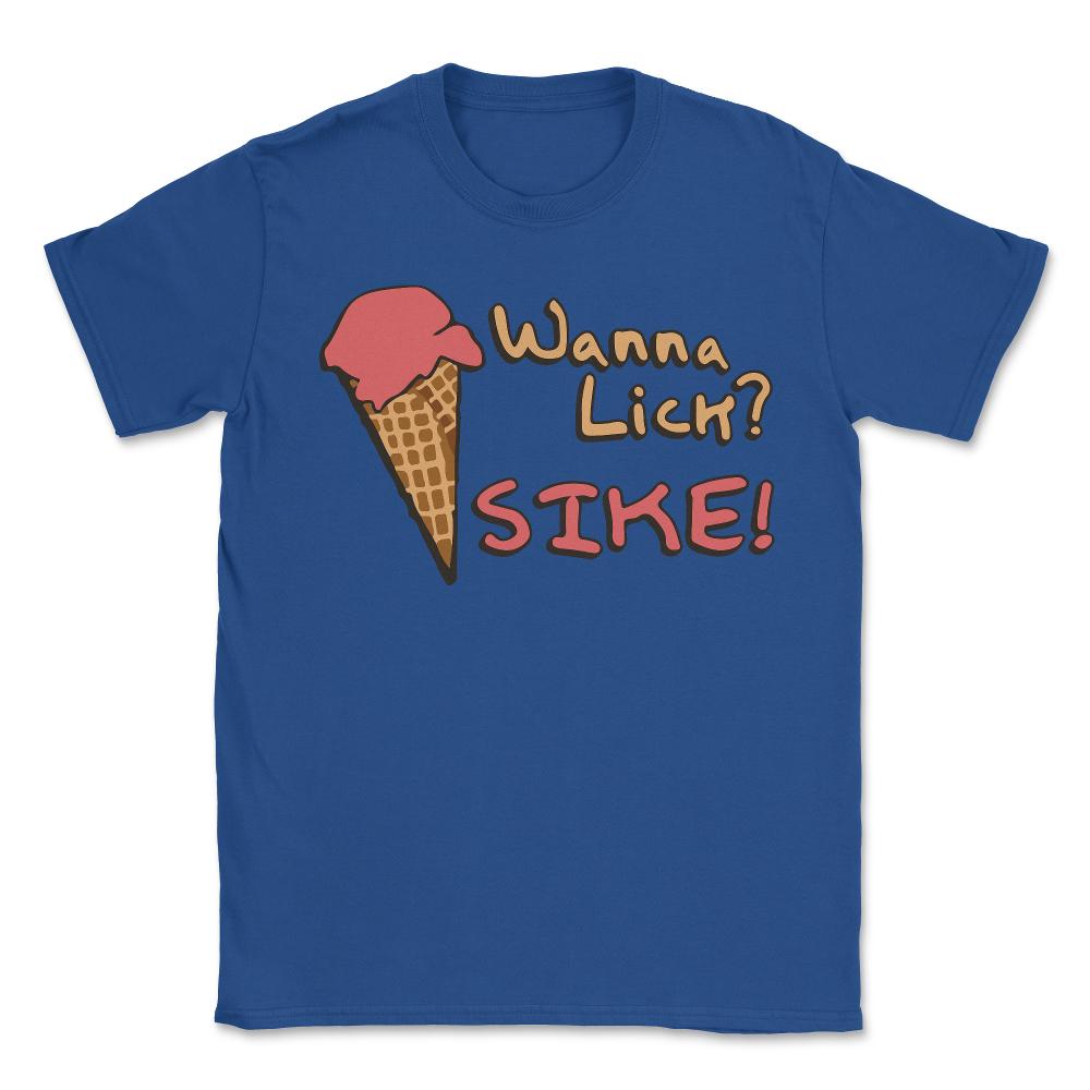 Wanna Lick Sike Ice Cream Man - Unisex T-Shirt - Royal Blue