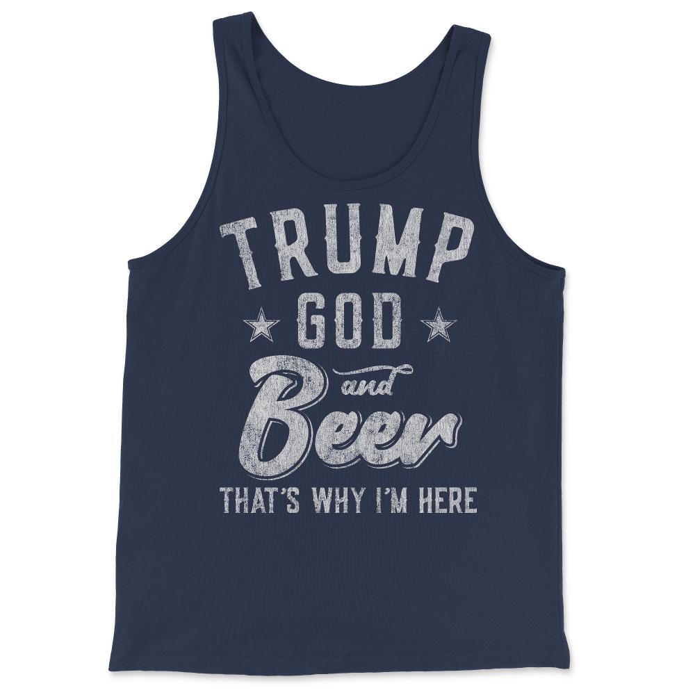 Trump God and Beer That's Why I'm Here - Tank Top - Navy