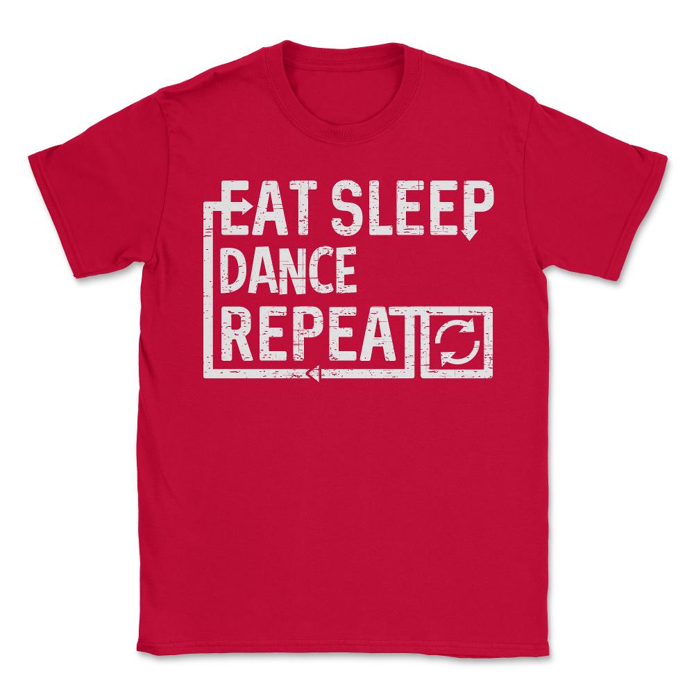 Eat Sleep Dance - Unisex T-Shirt - Red