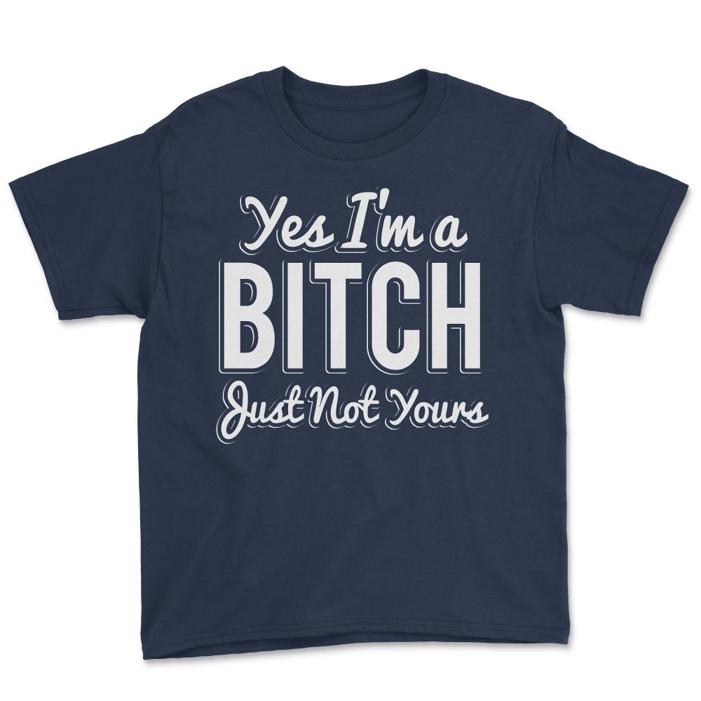 Yes I'm A Bitch - Youth Tee - Navy