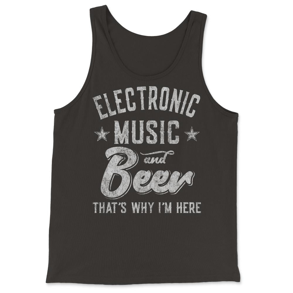 Electronic Music and Beer That's Why I'm Here - Tank Top - Black