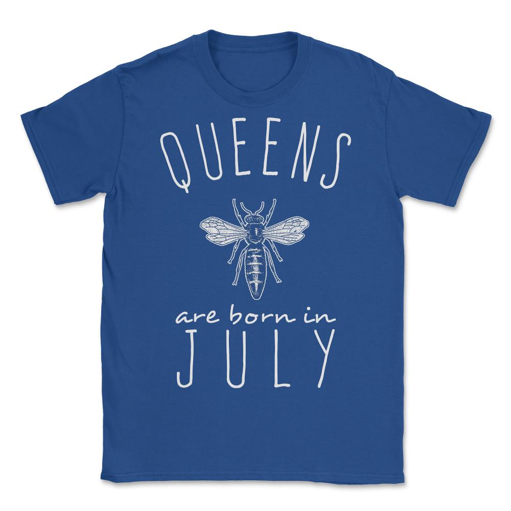 Queens Are Born In July - Unisex T-Shirt - Royal Blue