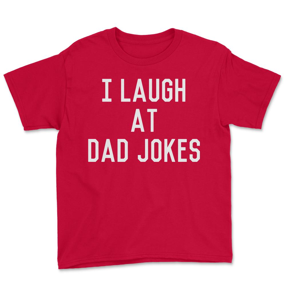 I Laugh At Dad Jokes - Youth Tee - Red