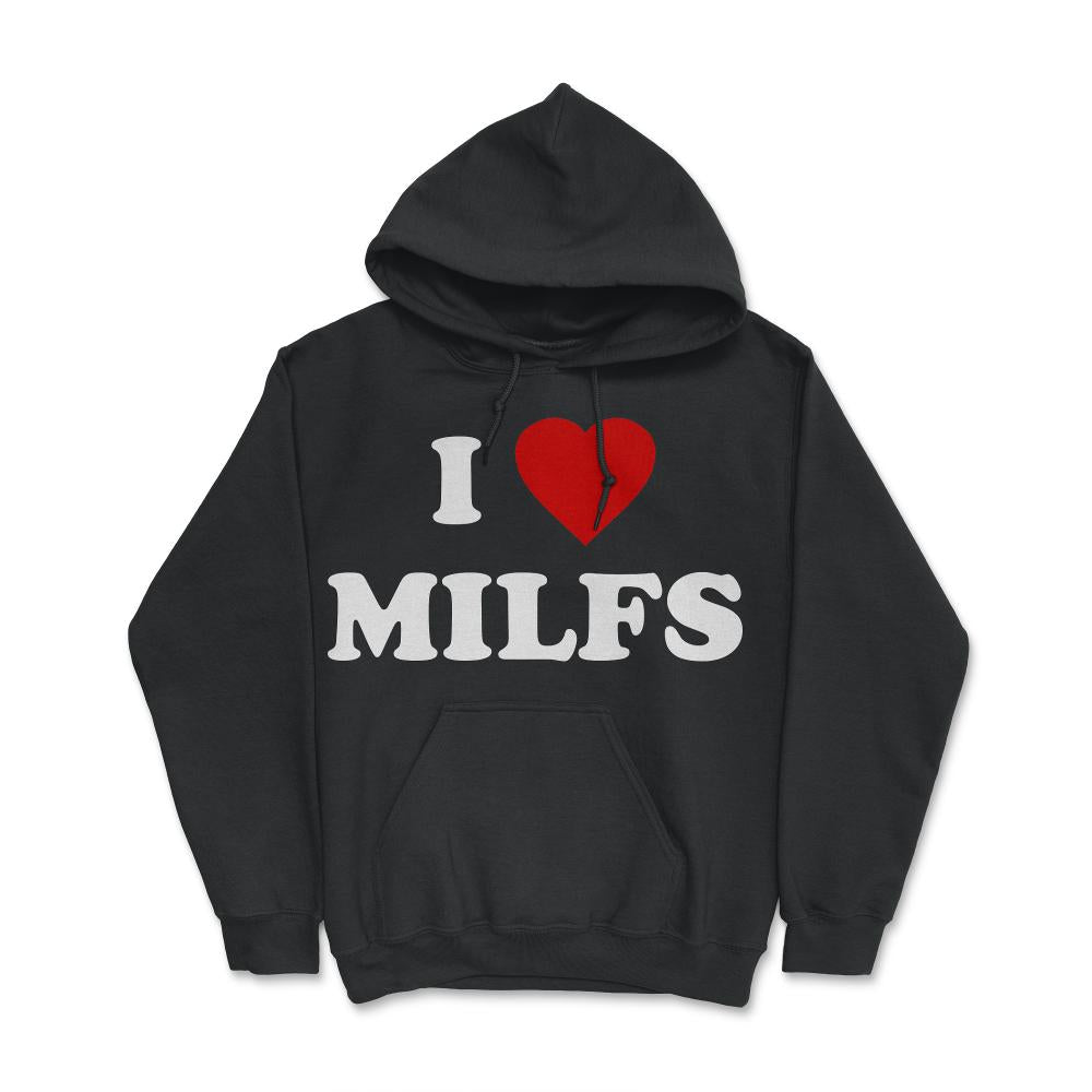 I Love MILFs - Hoodie - Black