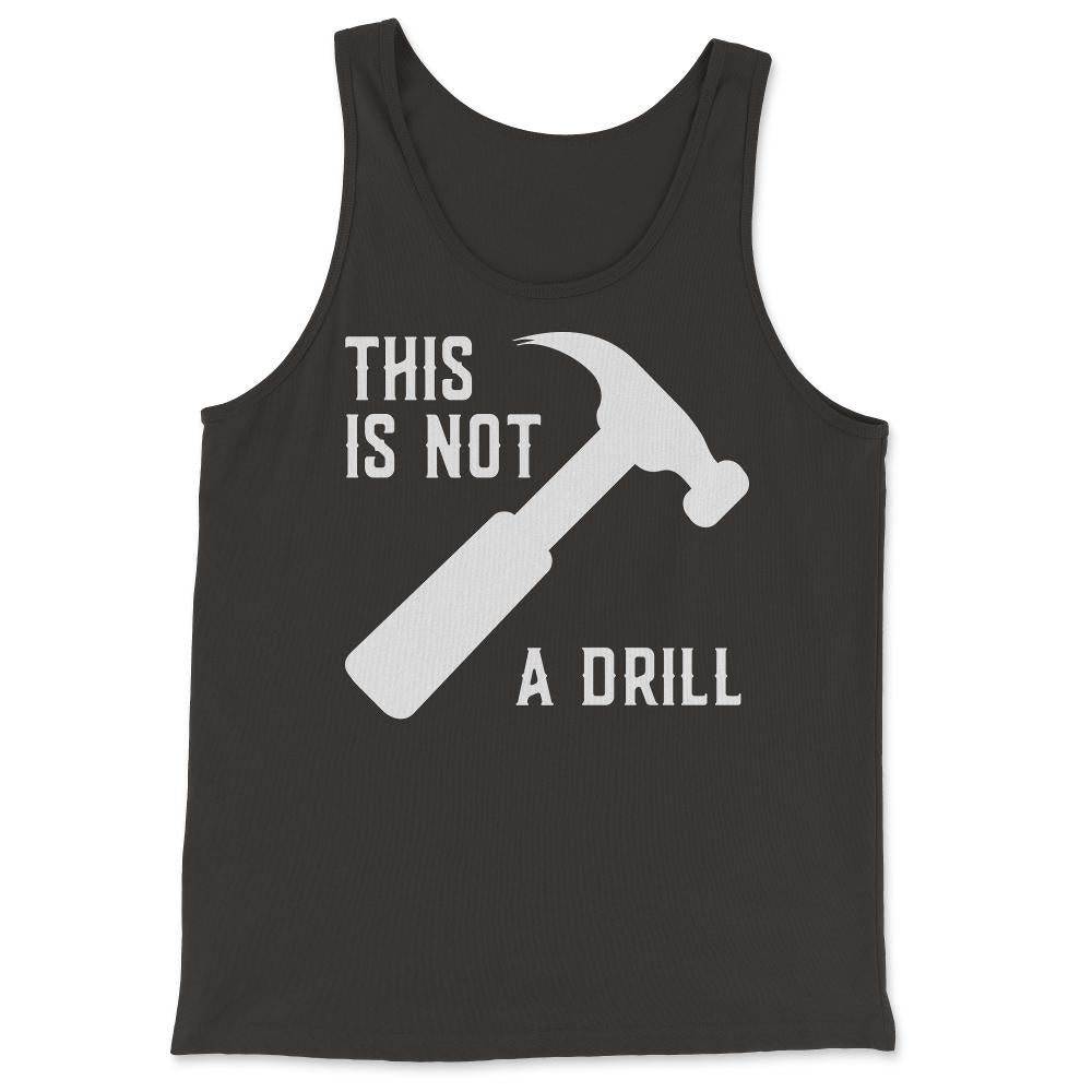 This Is Not A Drill Funny Father's Day - Tank Top - Black