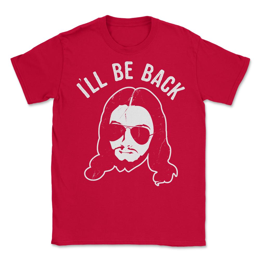 Ill Be Back Jesus Coming - Unisex T-Shirt - Red