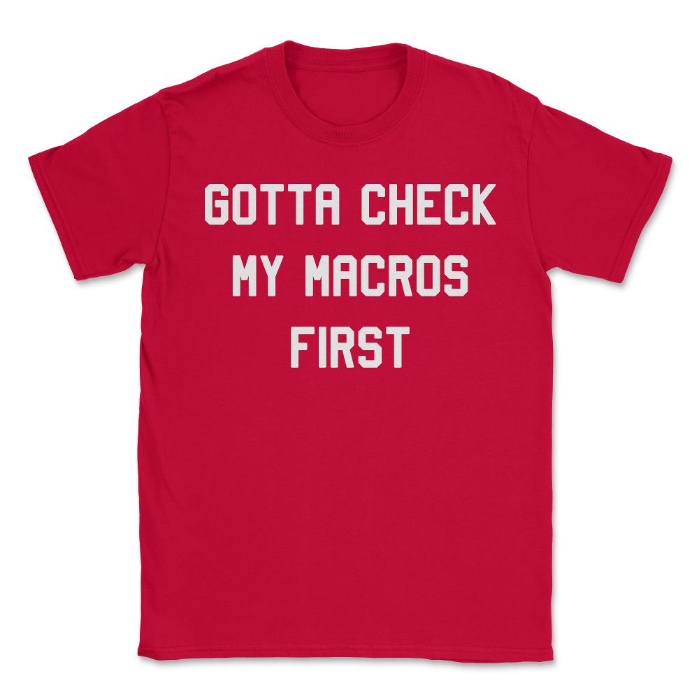 Gotta Check My Macros First Keto - Unisex T-Shirt - Red