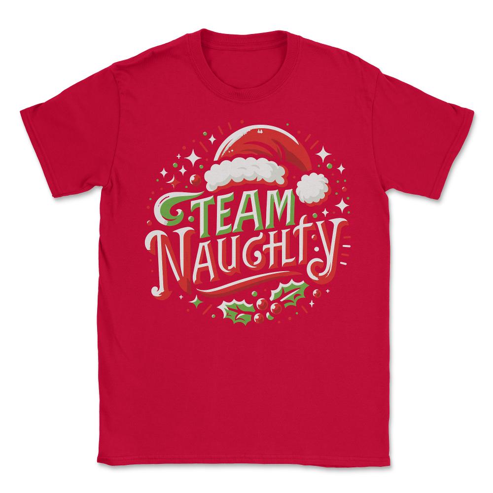 Team Naughty Funny Christmas - Unisex T-Shirt - Red
