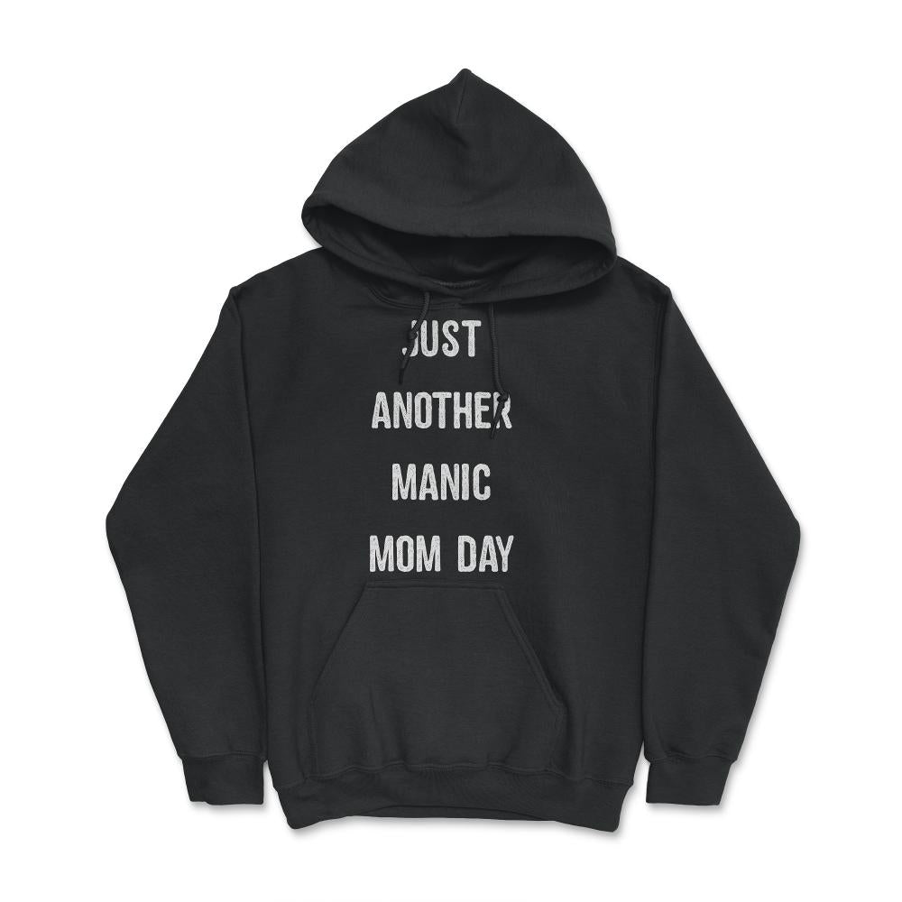 Just Another Manic Mom Day - Hoodie - Black