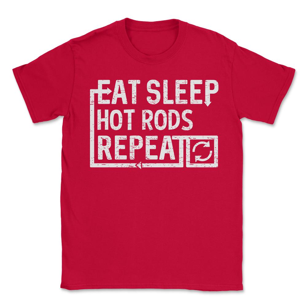 Eat Sleep Hot Rods - Unisex T-Shirt - Red