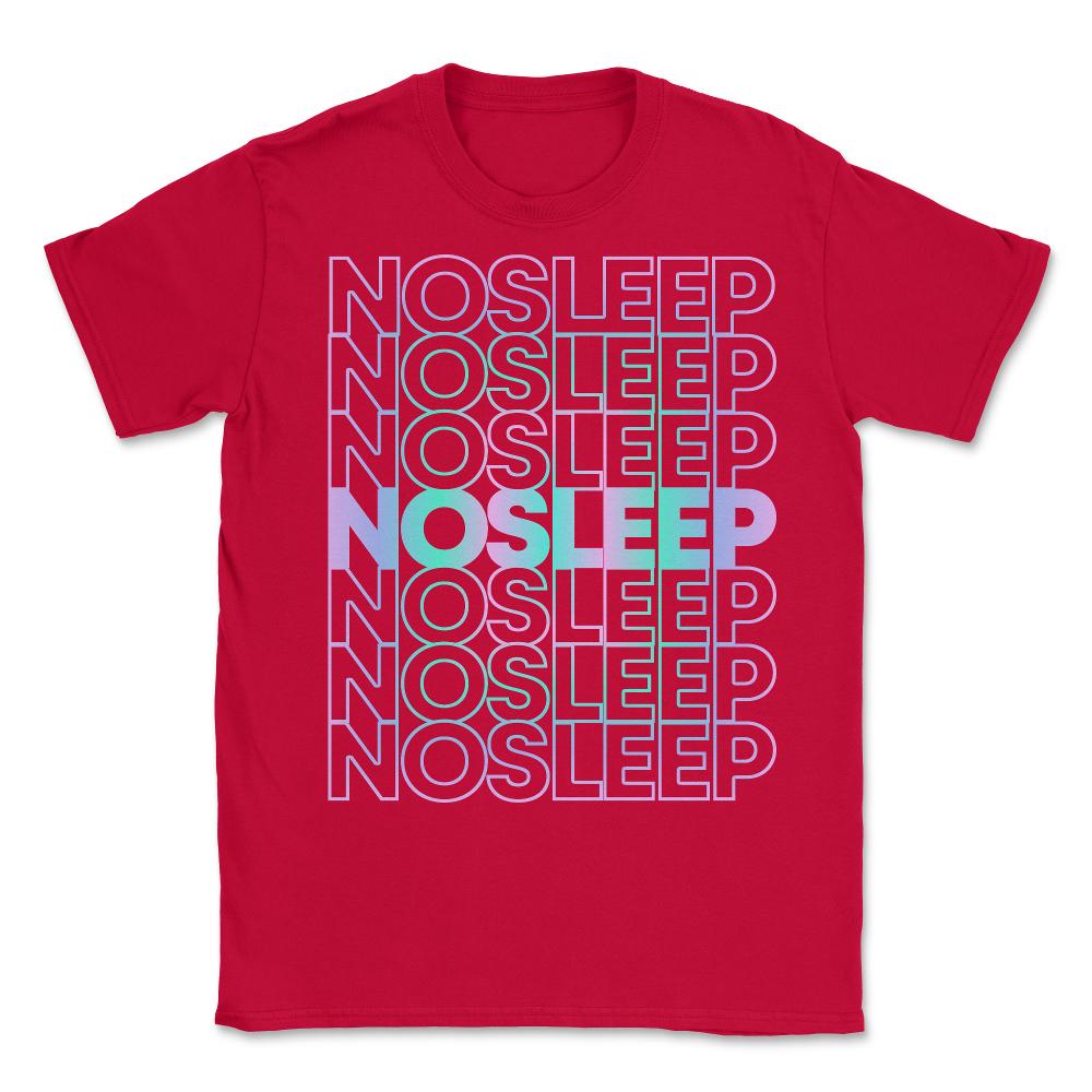 No Sleep Rave Festival EDM - Unisex T-Shirt - Red