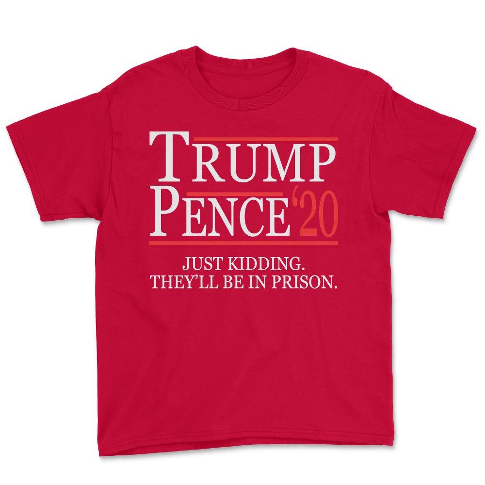 Anti-Trump Pence 2020 Just Kidding - Youth Tee - Red