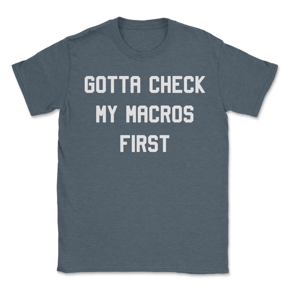 Gotta Check My Macros First Keto - Unisex T-Shirt - Dark Grey Heather