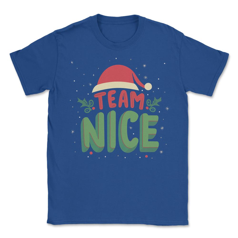 Team Nice Funny Christmas - Unisex T-Shirt - Royal Blue