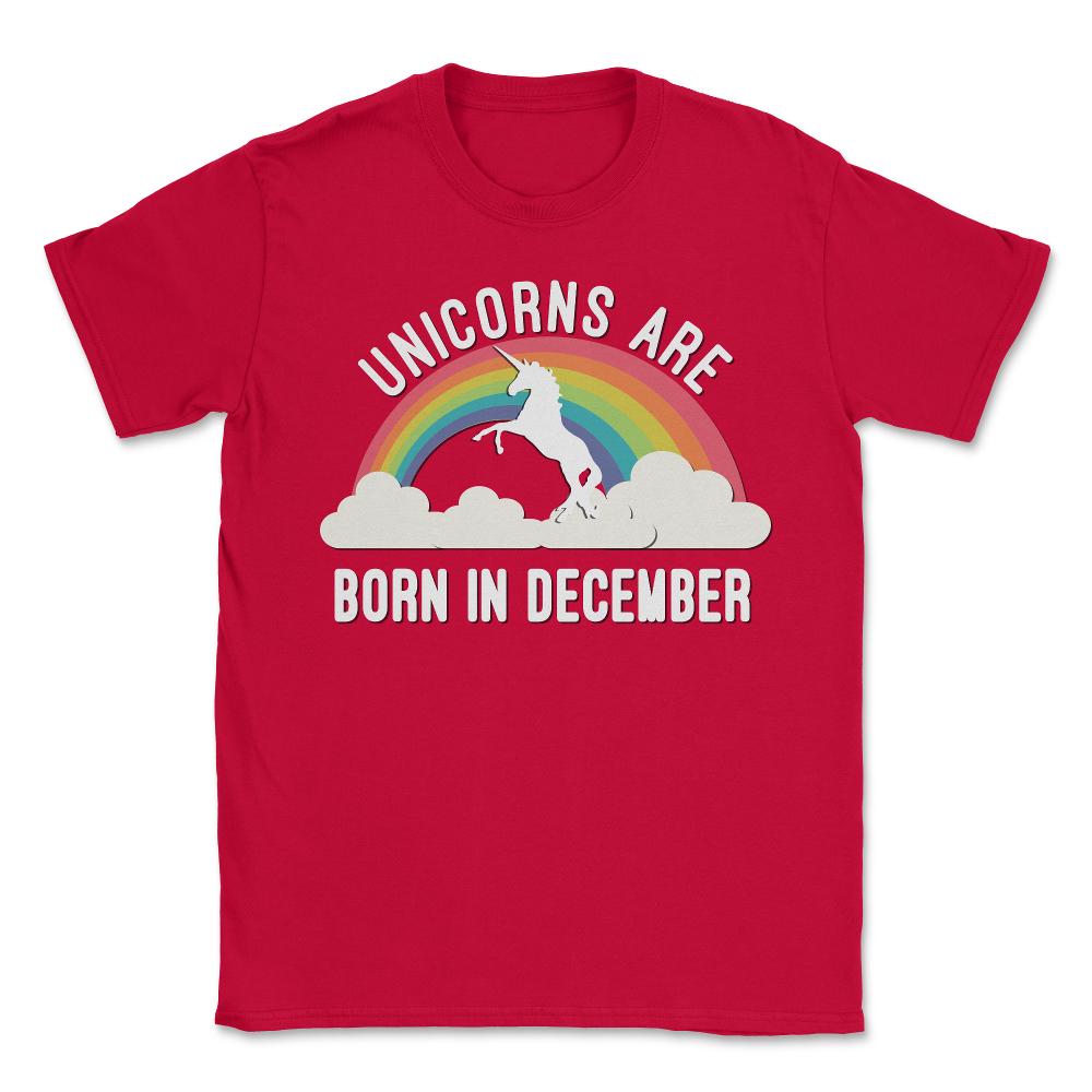 Unicorns Are Born In December - Unisex T-Shirt - Red