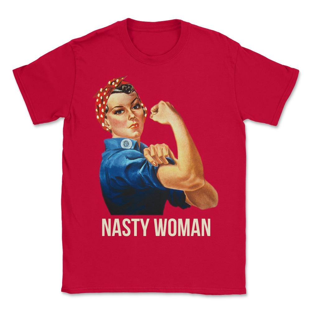 Nasty Woman Rosie the Riveter - Unisex T-Shirt - Red