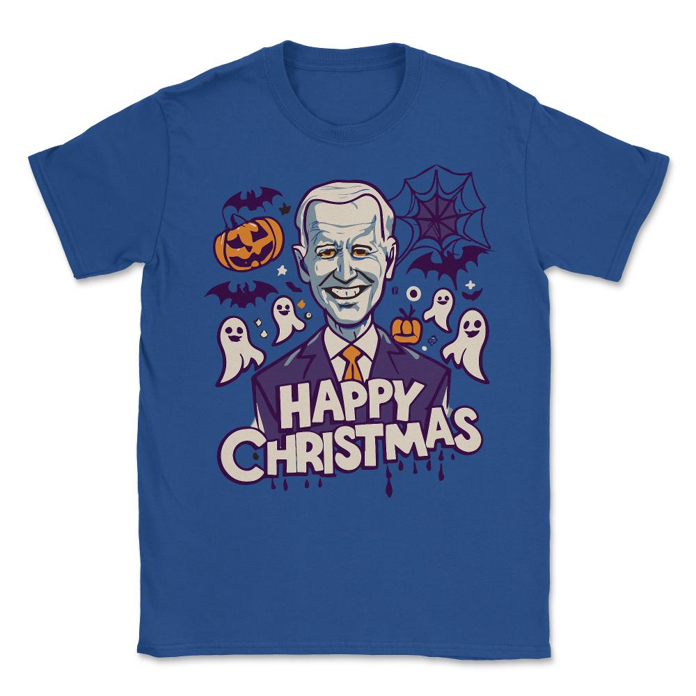 Happy Christmas Joe Biden Funny Halloween - Unisex T-Shirt - Royal Blue