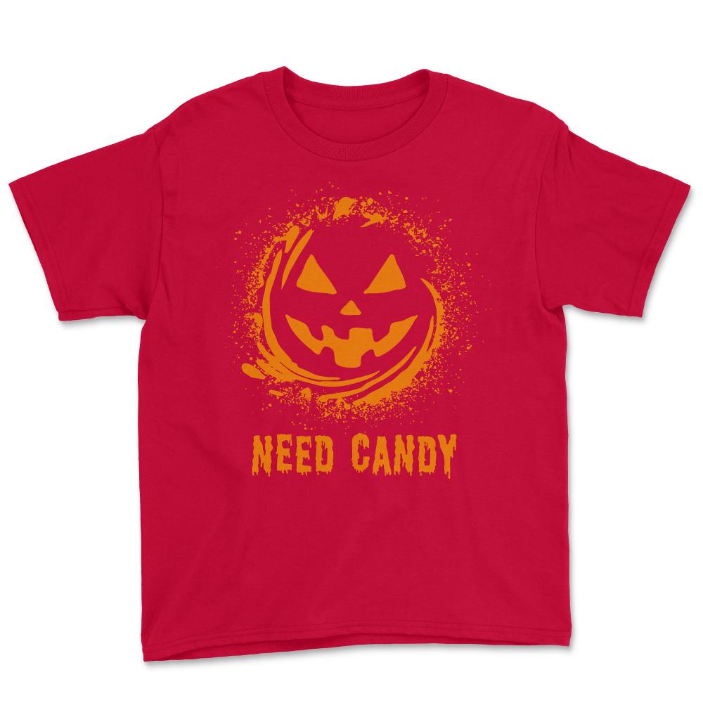Need Candy Halloween Pumpkin Trick-Or-Treating - Youth Tee - Red