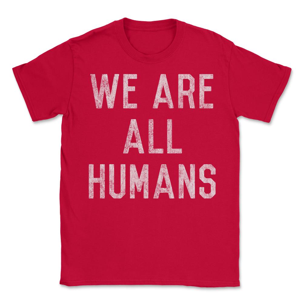 Retro We Are All Humans - Unisex T-Shirt - Red