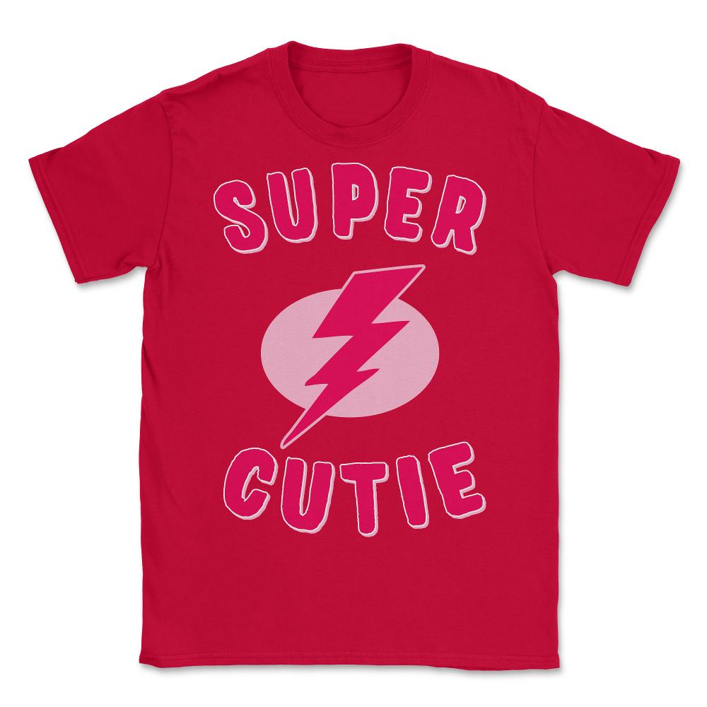 Super Cutie - Unisex T-Shirt - Red