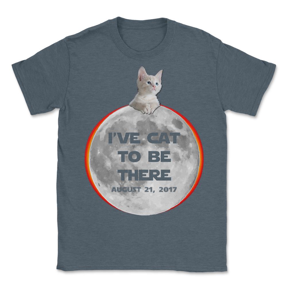 I've Cat To Be There Solar Eclipse 2017 - Unisex T-Shirt - Dark Grey Heather