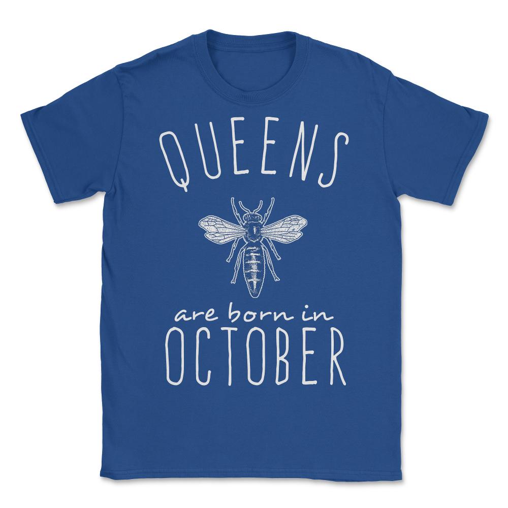 Queens Are Born In October - Unisex T-Shirt - Royal Blue