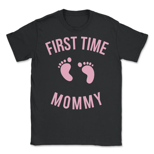 First Time Mommy - Unisex T-Shirt - Black